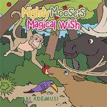 Mighty Moose’s Magical Wish