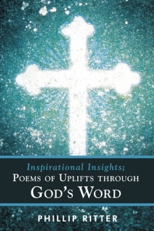 Inspirational Insights; Poems of Uplifts through God's Word