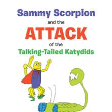 Sammy Scorpion and the Attack of the Talking-Tailed Katydids