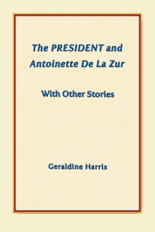 The President and Antoinette De La Zur with Other Stories